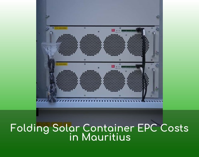 Folding Solar Container EPC Costs in Mauritius